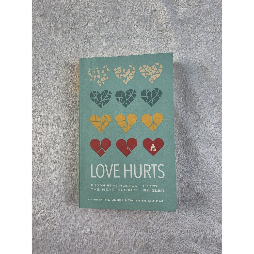 Love Hurts: Buddhist Advice for the Heartbroken by Lodro Rinzler: Used